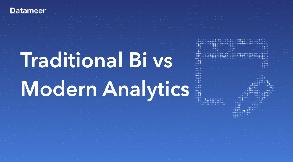Traditional BI vs. Modern Analytics