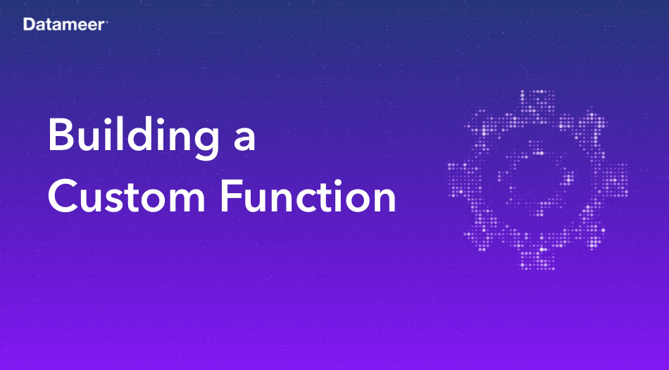 Building a Custom Function