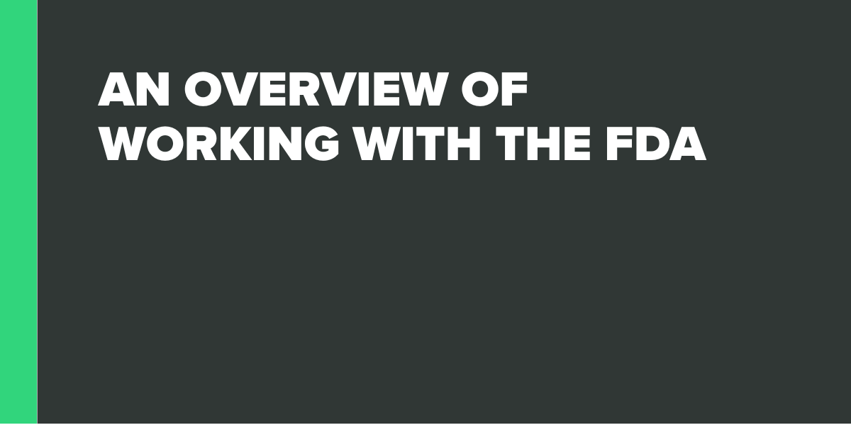 An Overview of Working with the FDA