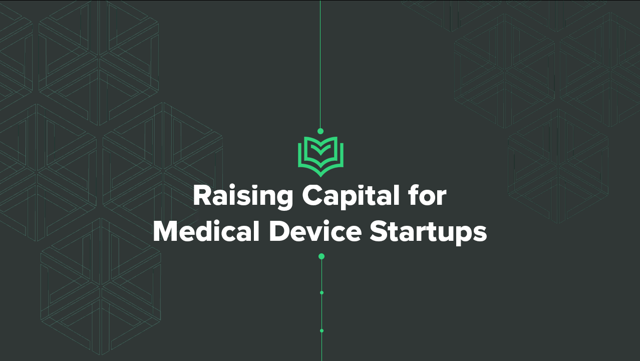Raising Capital for Medical Device Startups