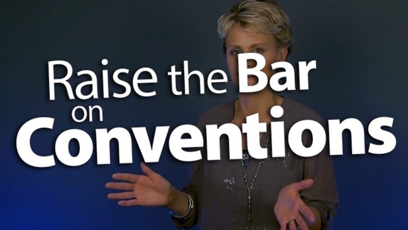 "Raise the Bar on Conventions"