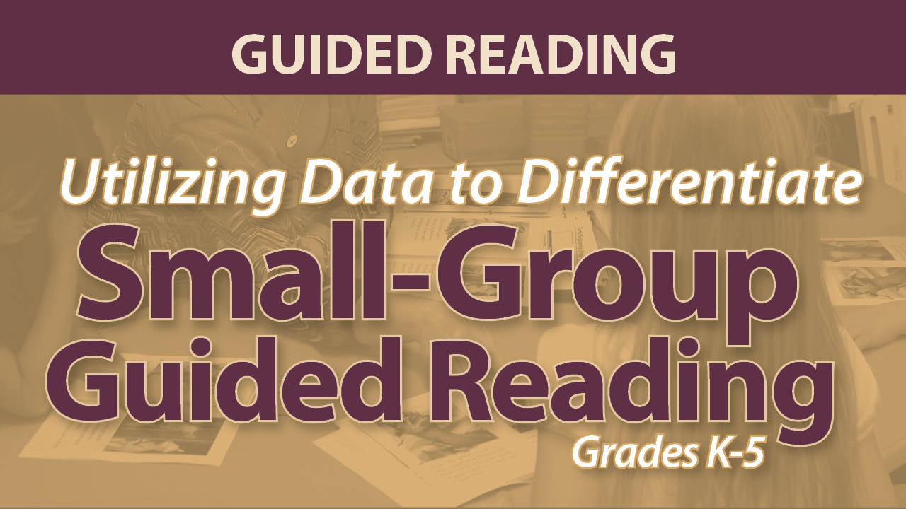 Utilizing Data to Differentiate Small-Group Guided Reading