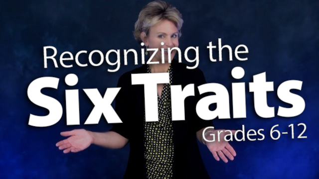 "Recognizing the Six Traits: Grades 6-12"