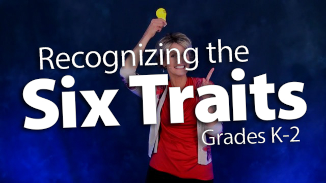 "Recognizing the Six Traits: Grades K-2"