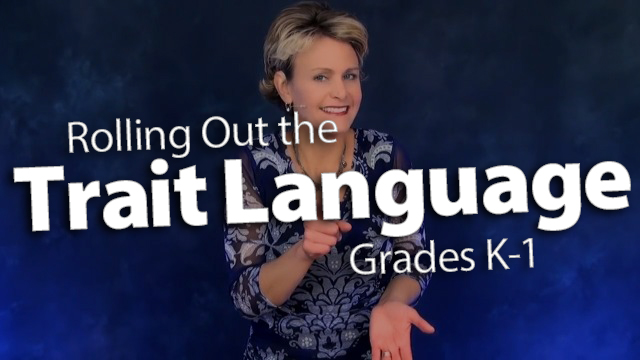 "Rolling Out the Trait Language to Students: Grades K-1"