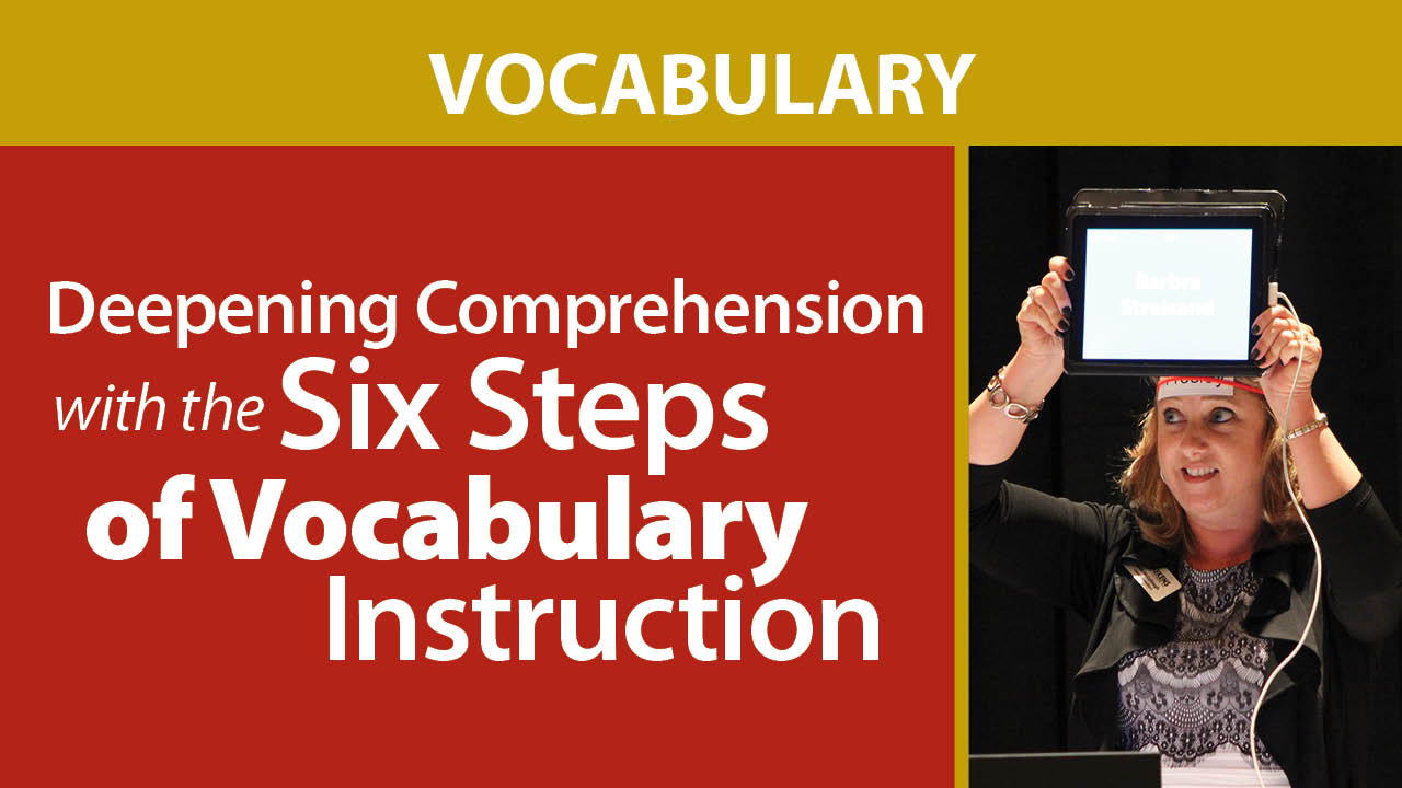 Deepening Comprehension with the Six Steps of Vocabulary Instruction Secret Site