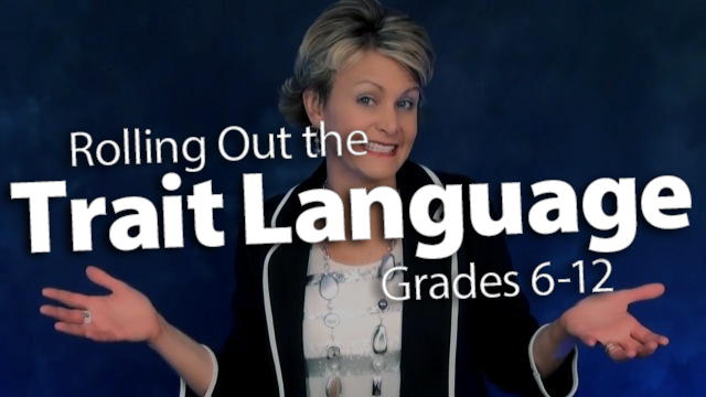 "Rolling Out the Trait Language to Students: Grades 6-12"