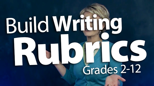 Building Kid-Friendly Writing Rubrics: Grades 2-12