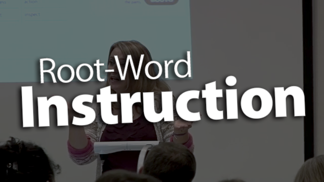 'Take Advantage of Root-Word Instruction'