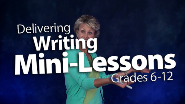 "Delivering Dynamic Mini-Lessons in Writing: Grades 6-12"