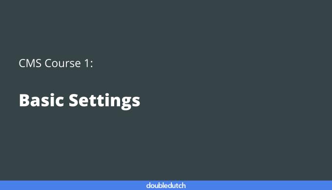CMS Course 1: Basic Settings