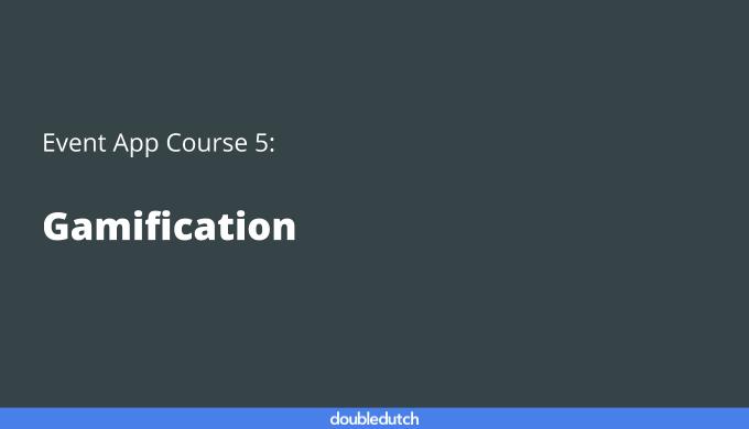 Event App Course 5: Gamification