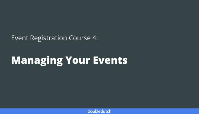 Event Registration Course 4: Managing Your Events