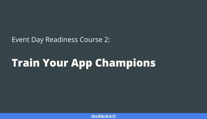 Event Day Course 2: Train Your App Champions
