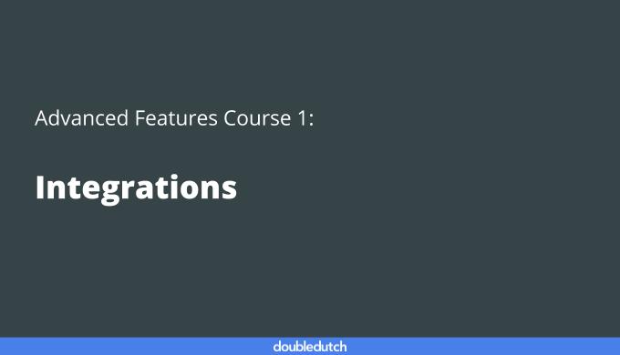 Advanced Features Course 1: Integrations
