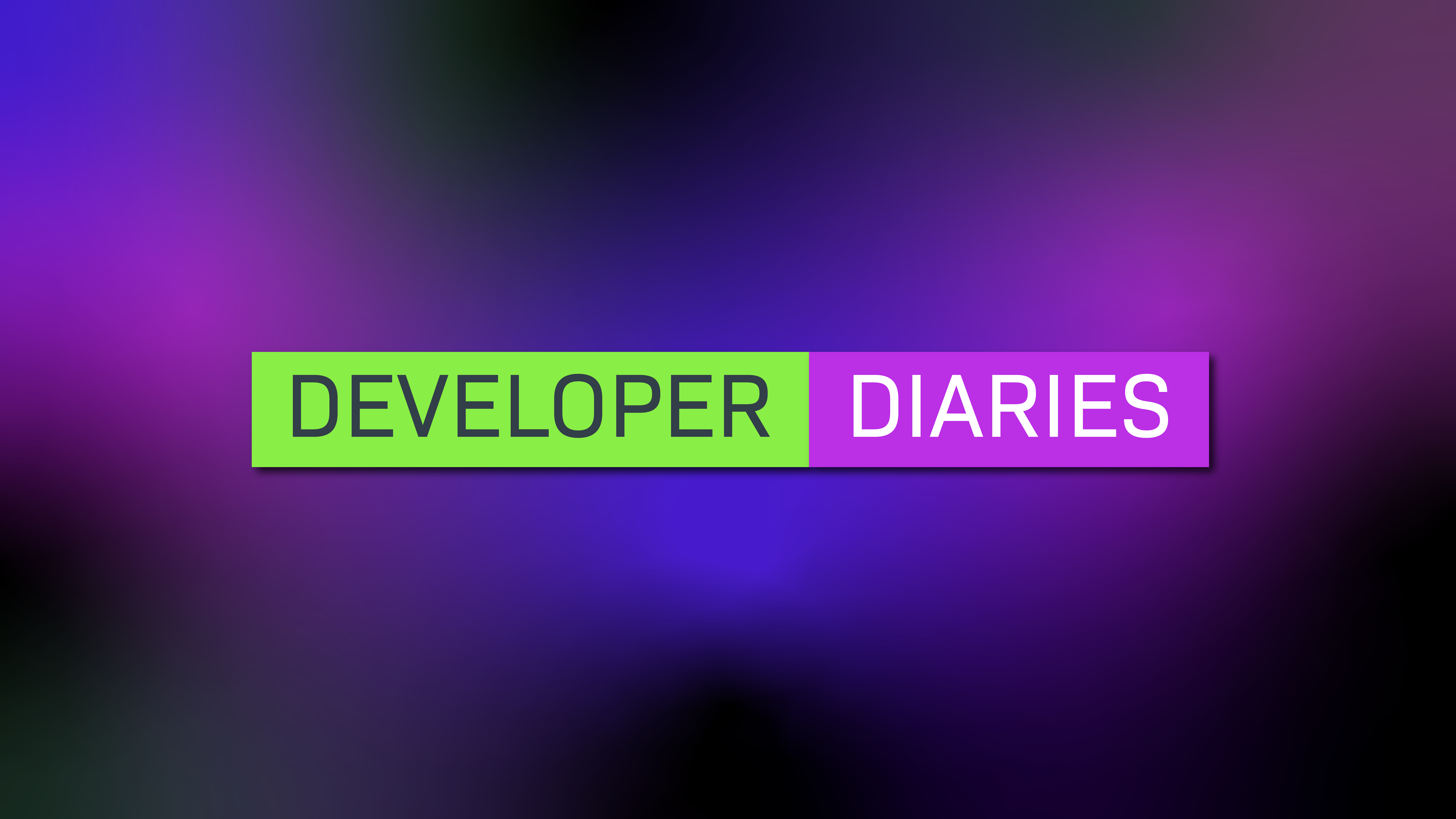 Developer Diaries