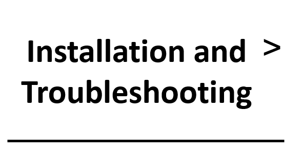 Installation and Troubleshooting
