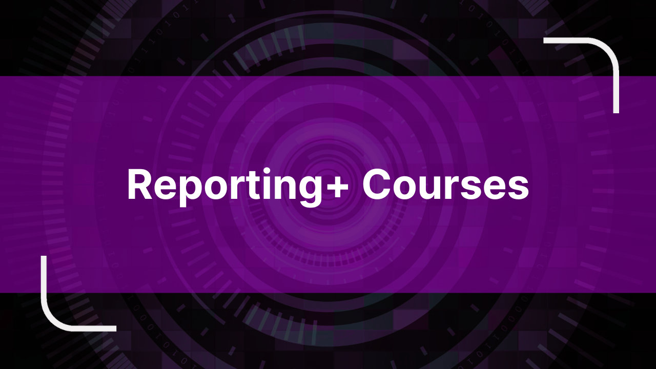 Reporting+ Courses