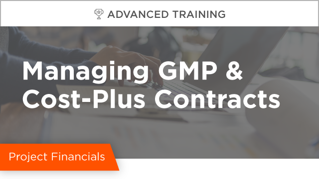 Managing GMP & Cost-Plus Contracts