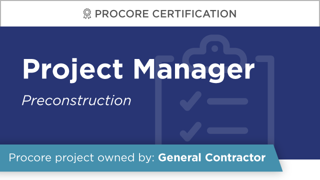 Procore Certification: Project Manager at GC (Preconstruction)