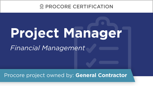 Procore Certification: Project Manager (Financial Management)
