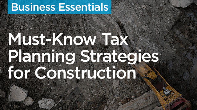 On-Demand GB2017: Must Know Tax Planning Strategies for Construction