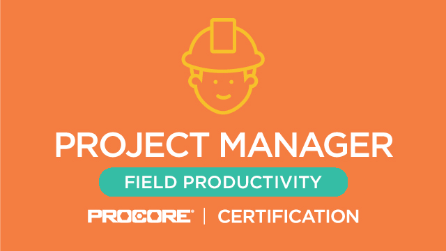 Procore Certification - Project Manager (Field Productivity)