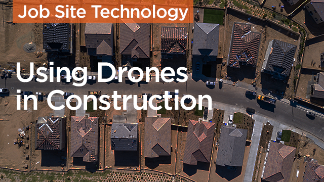 Not Just a Toy, but a Tool: Using Drones in Construction