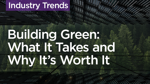 Building Green: What It Takes and Why It's Worth It