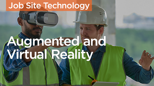 Augmented and Virtual Reality: The Latest Job Site Technology