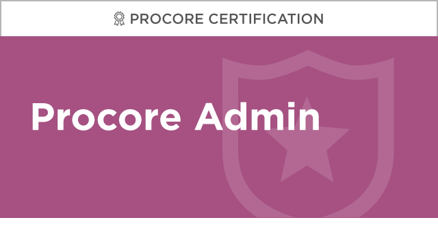 Procore Certification: Procore Administrator