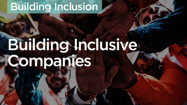 Building Inclusion: Building Inclusive Companies