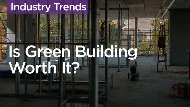 Is Green Building Worth It?