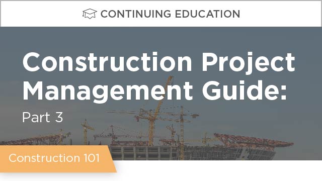 Construction Project Management Guide: Part 3