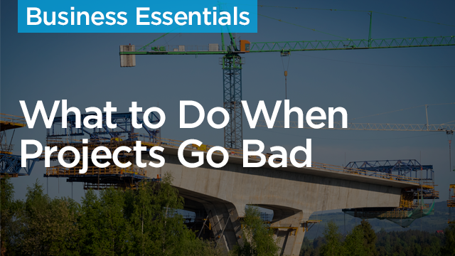 What to Do When Projects Go Bad