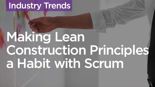 Making Lean Construction Principles a Habit with Scrum