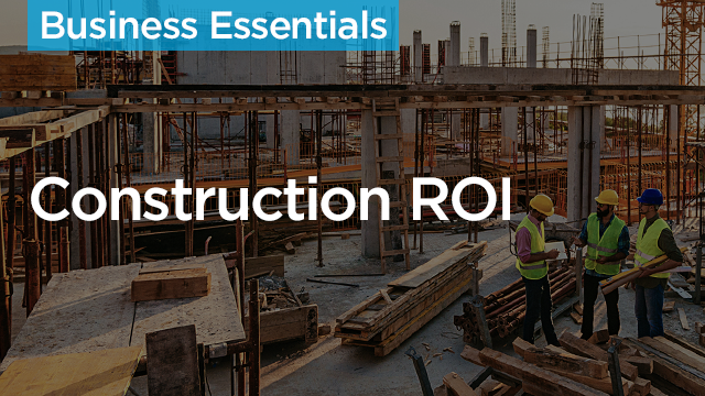 Construction ROI - Make Your Projects More Profitable