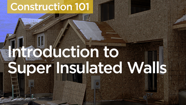 Building in a Cold Climate: Introduction to Super-insulated Walls