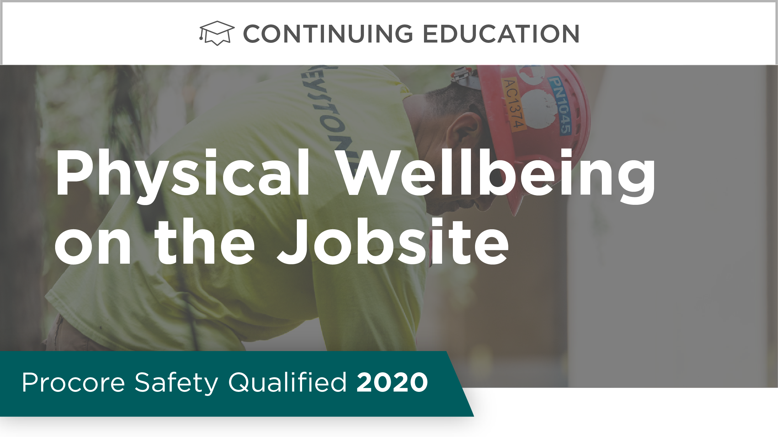 Procore Safety Qualified: Physical Wellbeing on the Jobsite