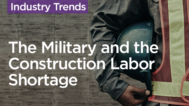 How the Military is Shaping the Construction Labor Shortage
