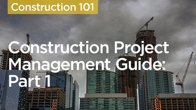 Construction Project Management Guide: Part 1