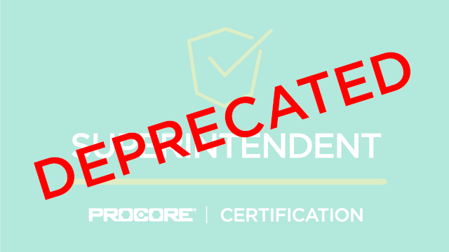 Procore Certification: Superintendent == DEPRECATED