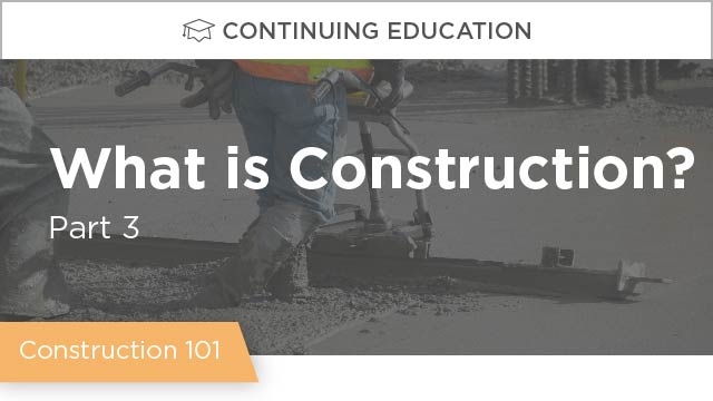 Construction 101 - Part 3