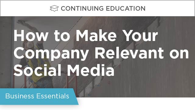 How to Make Your Construction Company Relevant on Social Media