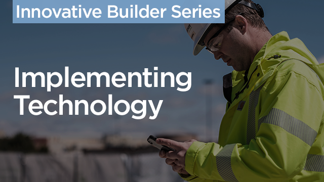 Innovative Builder Series: Implementing Technology