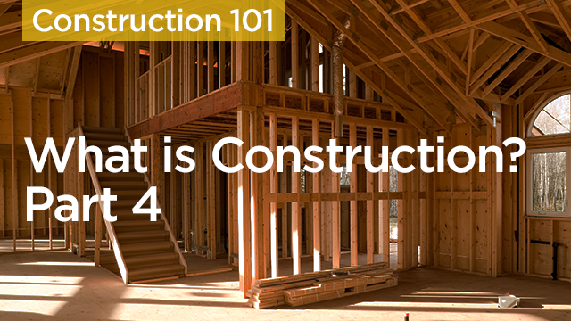 Construction 101 - Part 4