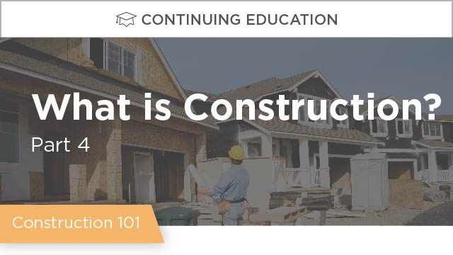 Construction 101 - Part 4