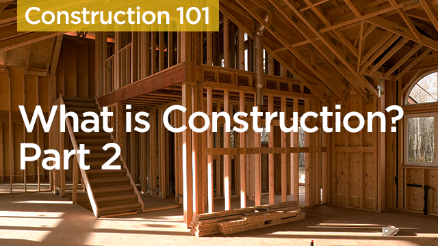 Construction 101 - Part 2
