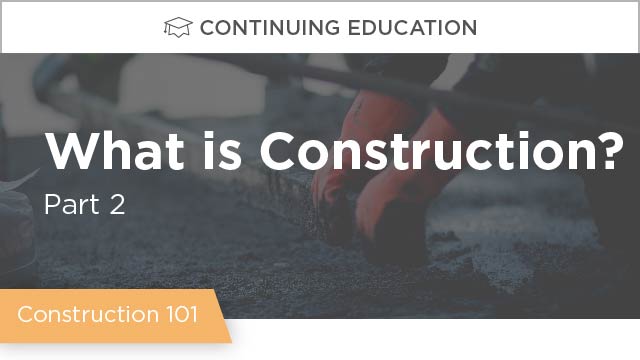 Construction 101 - Part 2