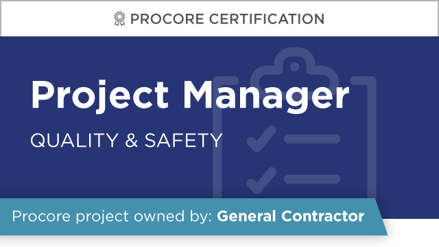 Procore Certification: Project Manager (Quality & Safety)